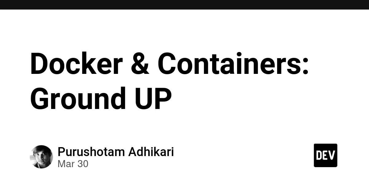 Docker & Containers: Ground UP