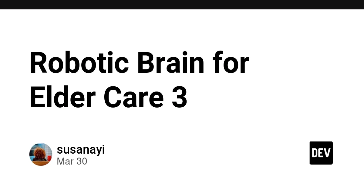 Robotic Brain for Elder Care 3