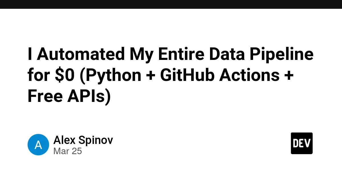 I Automated My Entire Data Pipeline for $0 (Python + GitHub Actions + Free APIs)