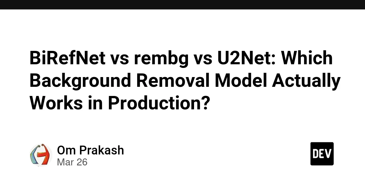 BiRefNet vs rembg vs U2Net: Which Background Removal Model Actually Works in Production?
