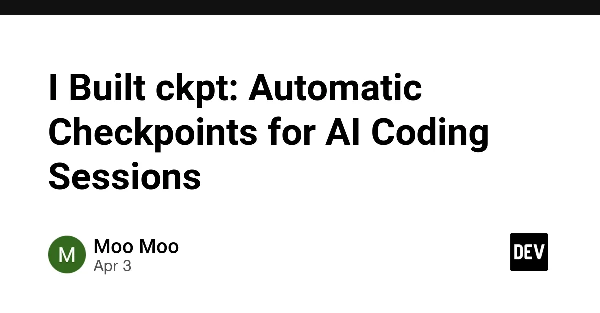 I Built ckpt: Automatic Checkpoints for AI Coding Sessions