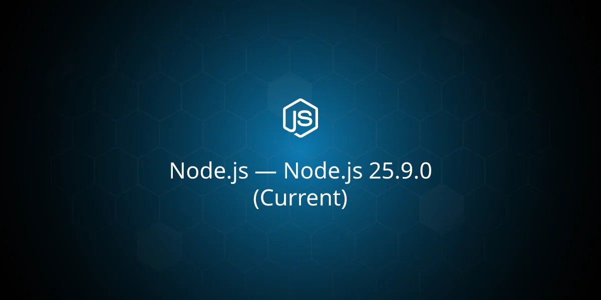 Node.js 25.9.0 (Current)