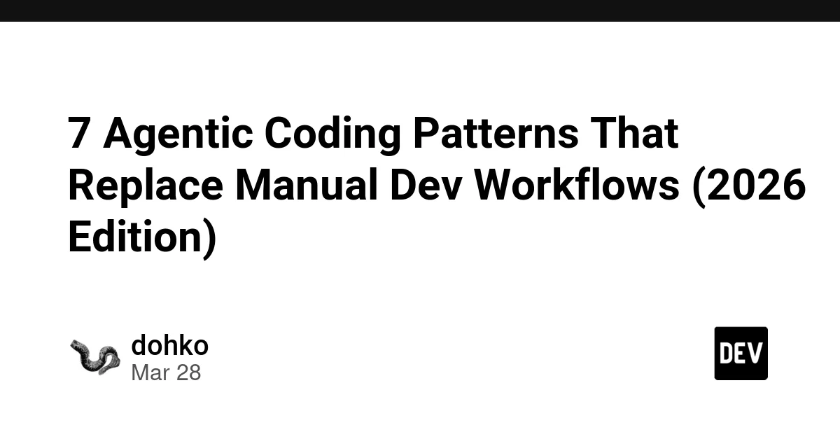 7 Agentic Coding Patterns That Replace Manual Dev Workflows (2026 Edition)