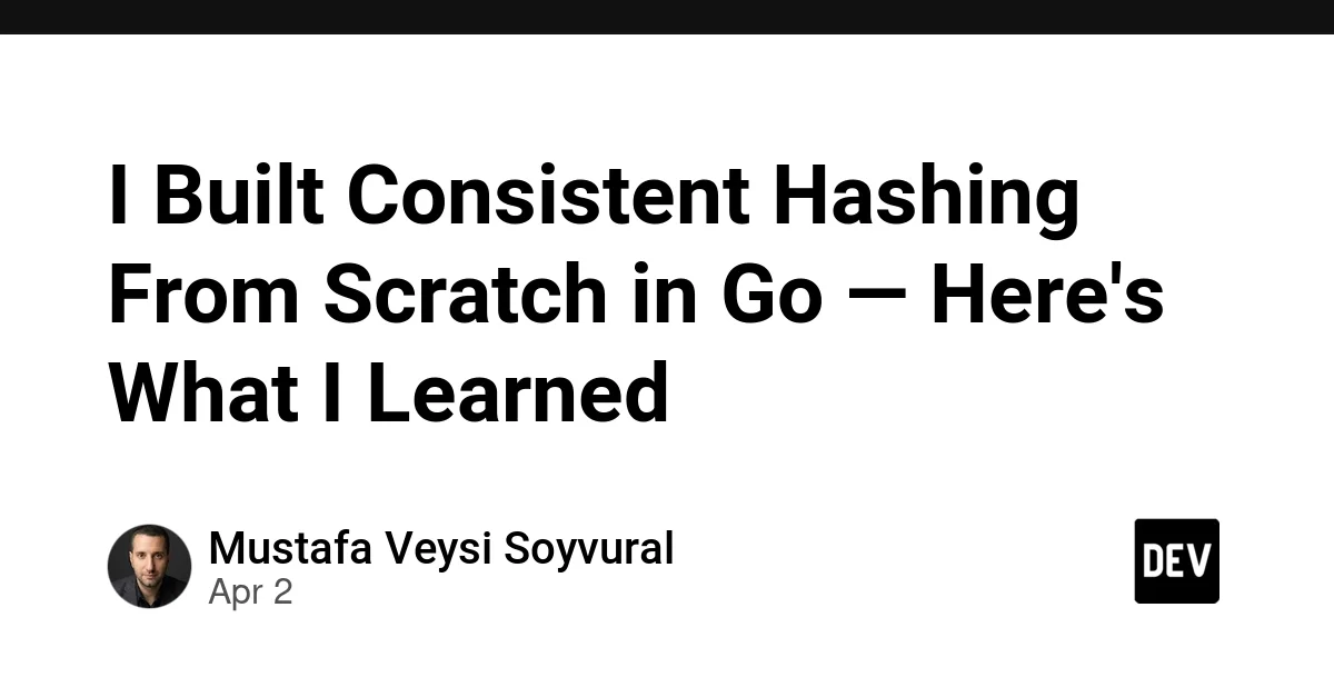 I Built Consistent Hashing From Scratch in Go — Here's What I Learned