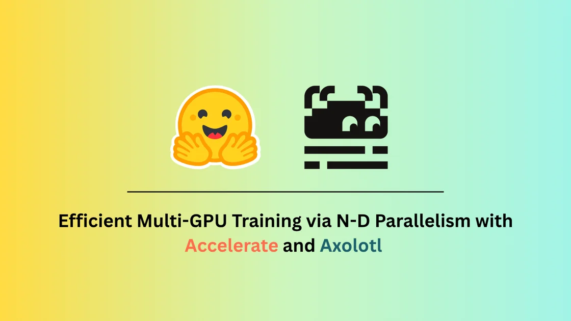 Accelerate ND-Parallel: A guide to Efficient Multi-GPU Training