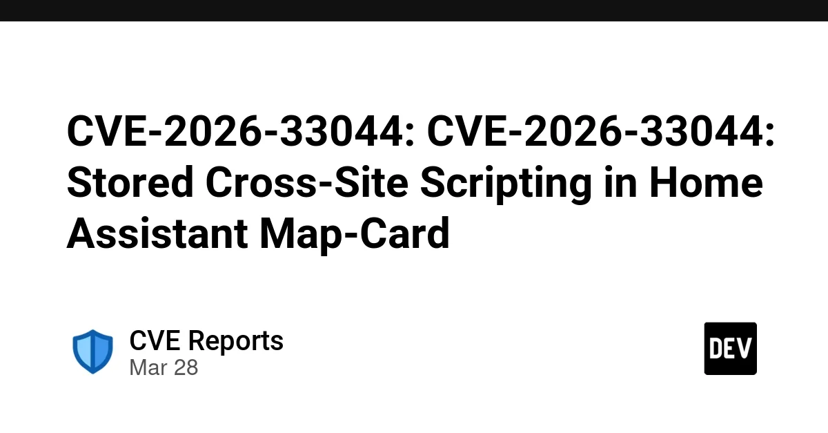 CVE-2026-33044: CVE-2026-33044: Stored Cross-Site Scripting in Home Assistant Map-Card