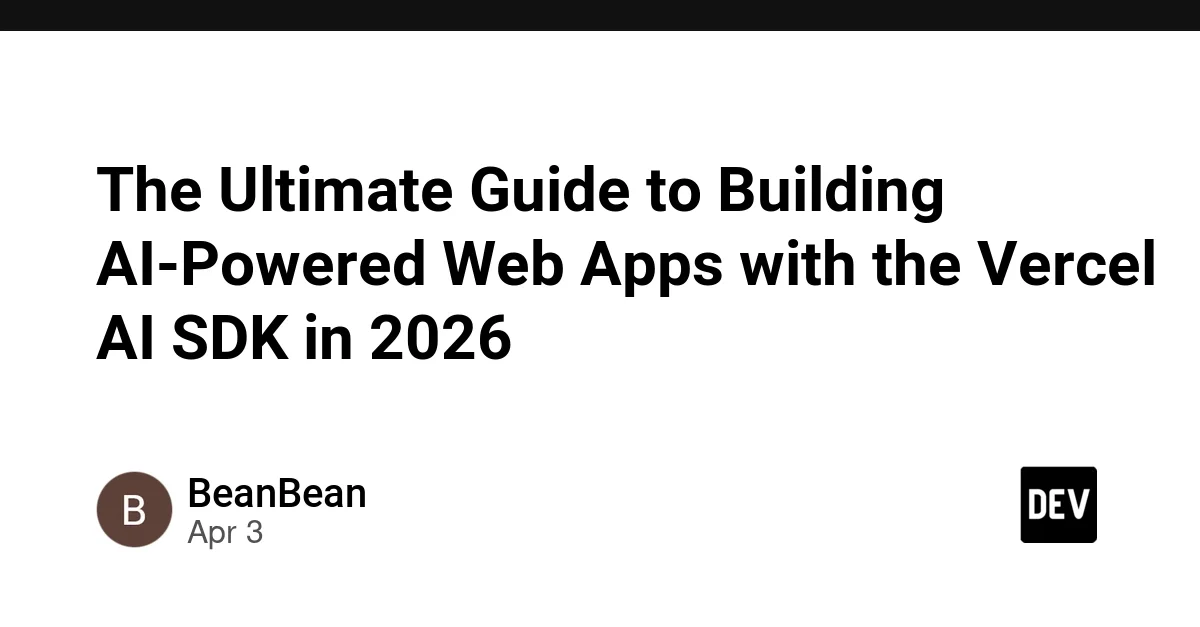 The Ultimate Guide to Building AI-Powered Web Apps with the Vercel AI SDK in 2026