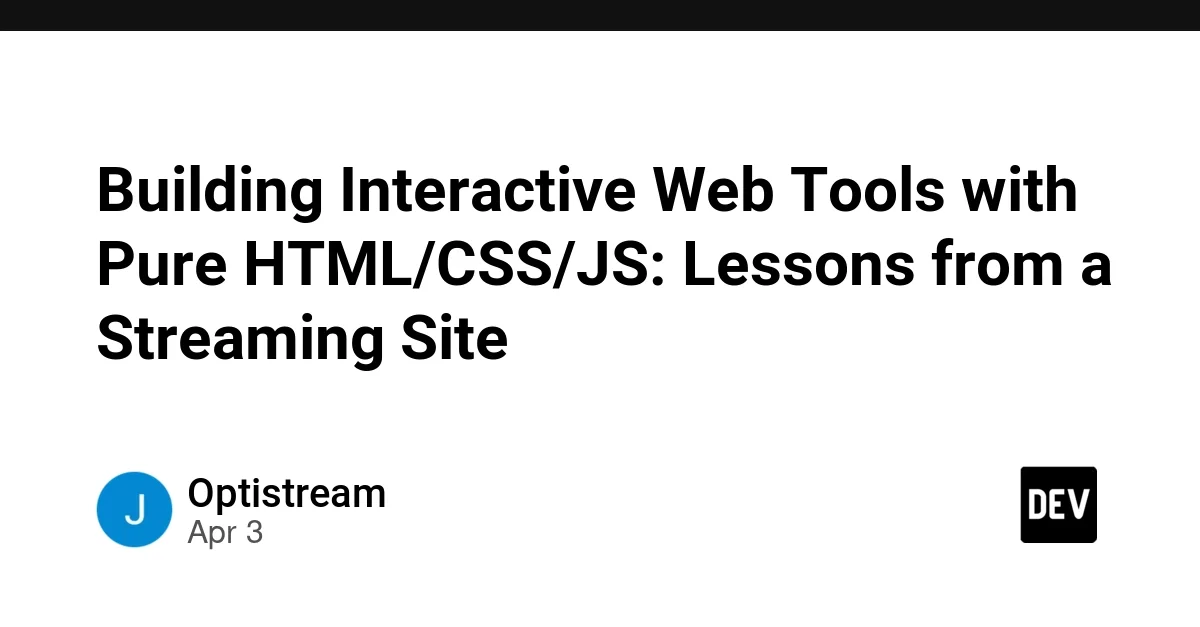 Building Interactive Web Tools with Pure HTML/CSS/JS: Lessons from a Streaming Site