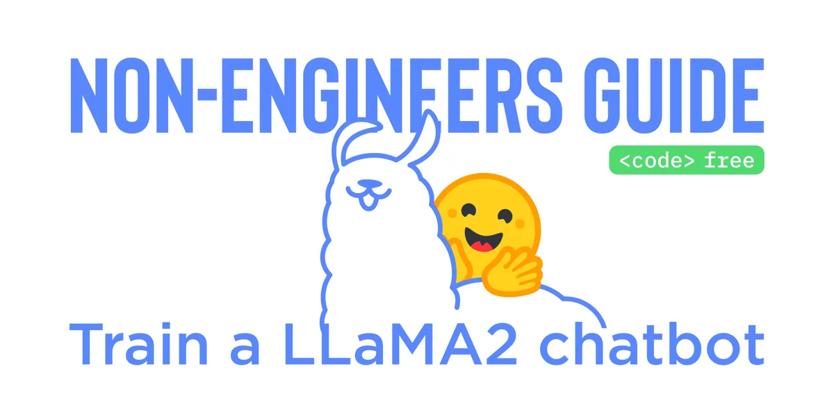 Non-engineers guide: Train a LLaMA 2 chatbot