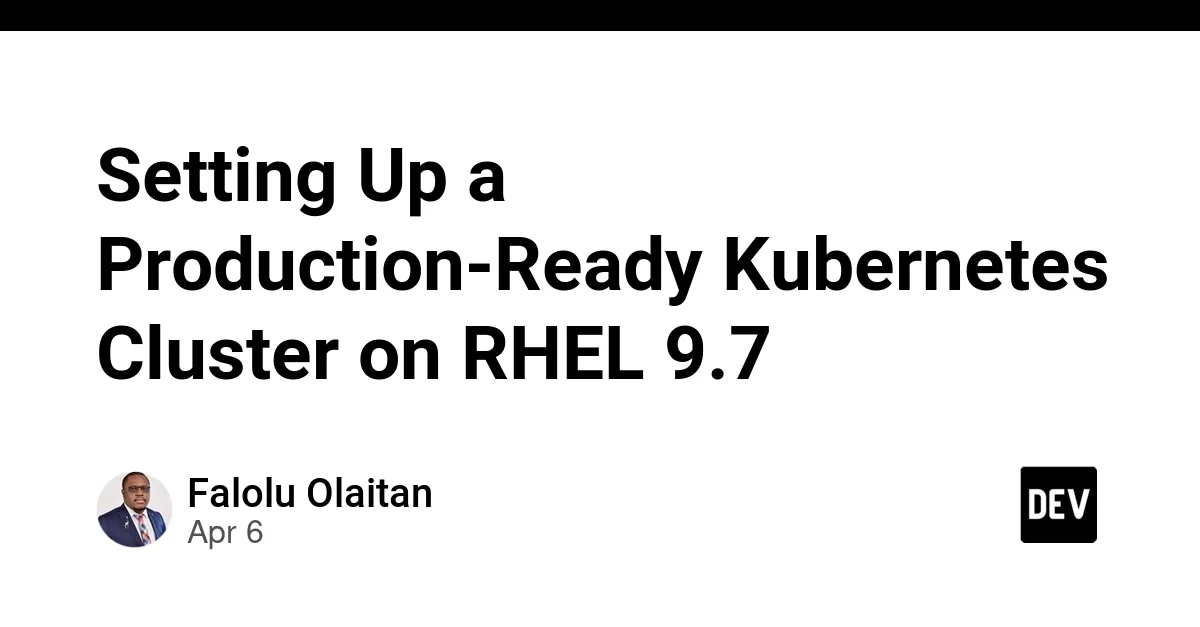 Setting Up a Production-Ready Kubernetes Cluster on RHEL 9.7