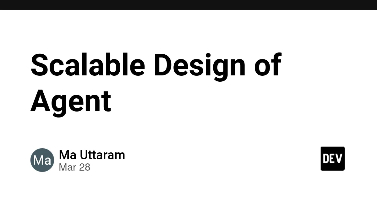 Scalable Design of Agent