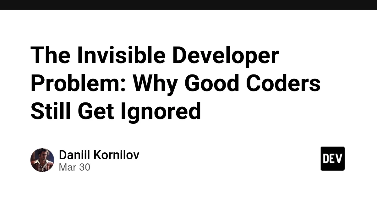 The Invisible Developer Problem: Why Good Coders Still Get Ignored