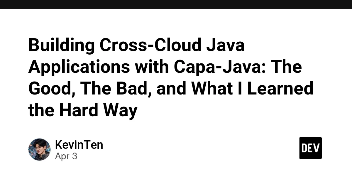 Building Cross-Cloud Java Applications with Capa-Java: The Good, The Bad, and What I Learned the Hard Way
