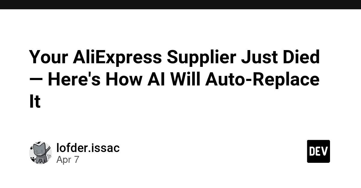 Your AliExpress Supplier Just Died — Here's How AI Will Auto-Replace It