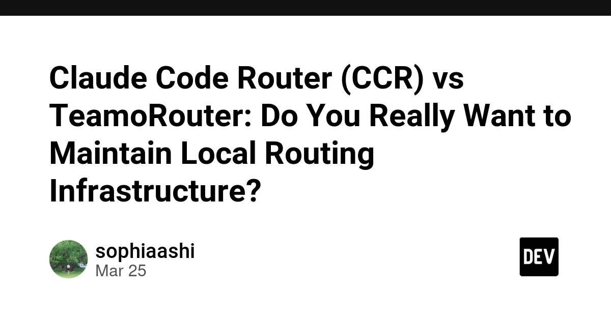 Claude Code Router (CCR) vs TeamoRouter: Do You Really Want to Maintain Local Routing Infrastructure?
