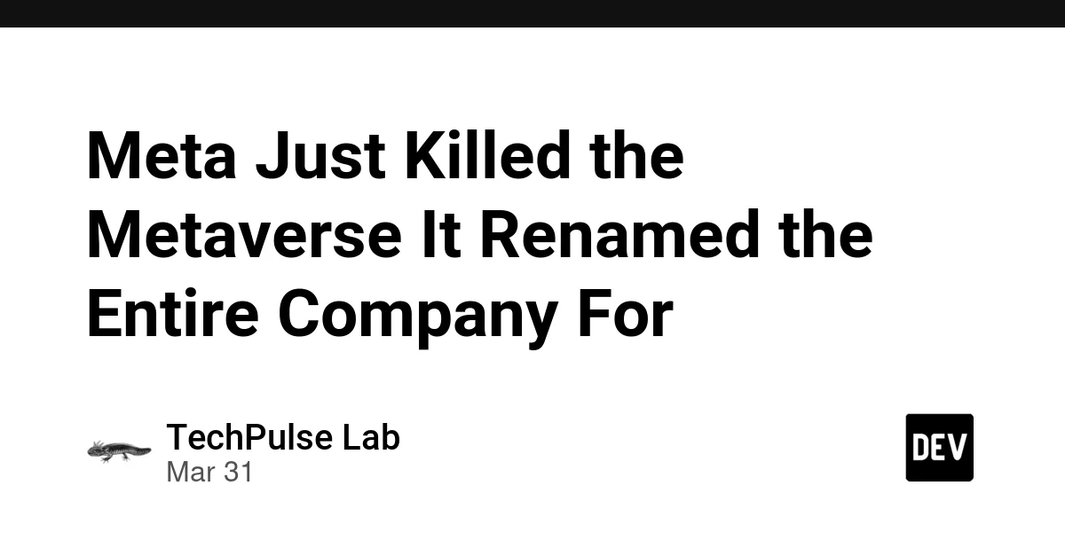 Meta Just Killed the Metaverse It Renamed the Entire Company For