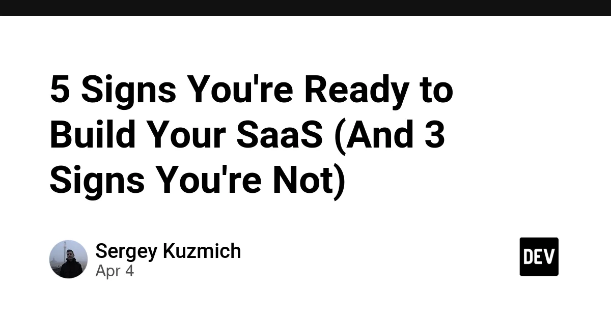 5 Signs You're Ready to Build Your SaaS (And 3 Signs You're Not)