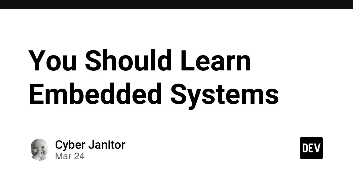 You Should Learn Embedded Systems