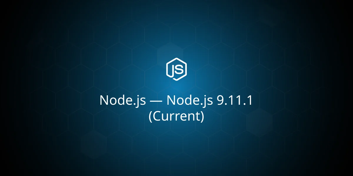 Node.js 9.11.1 (Current)