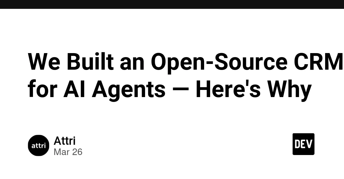 We Built an Open-Source CRM for AI Agents — Here's Why