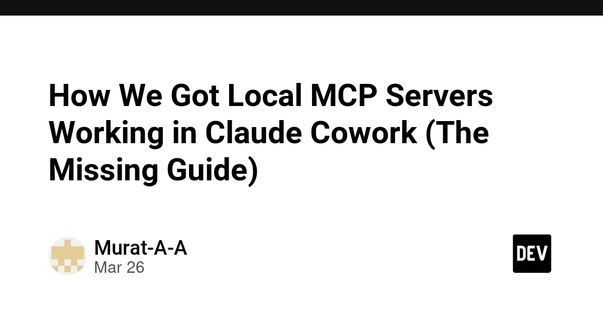 How We Got Local MCP Servers Working in Claude Cowork (The Missing Guide)