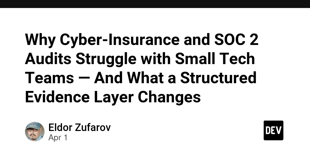 Why Cyber-Insurance and SOC 2 Audits Struggle with Small Tech Teams — And What a Structured Evidence Layer Changes