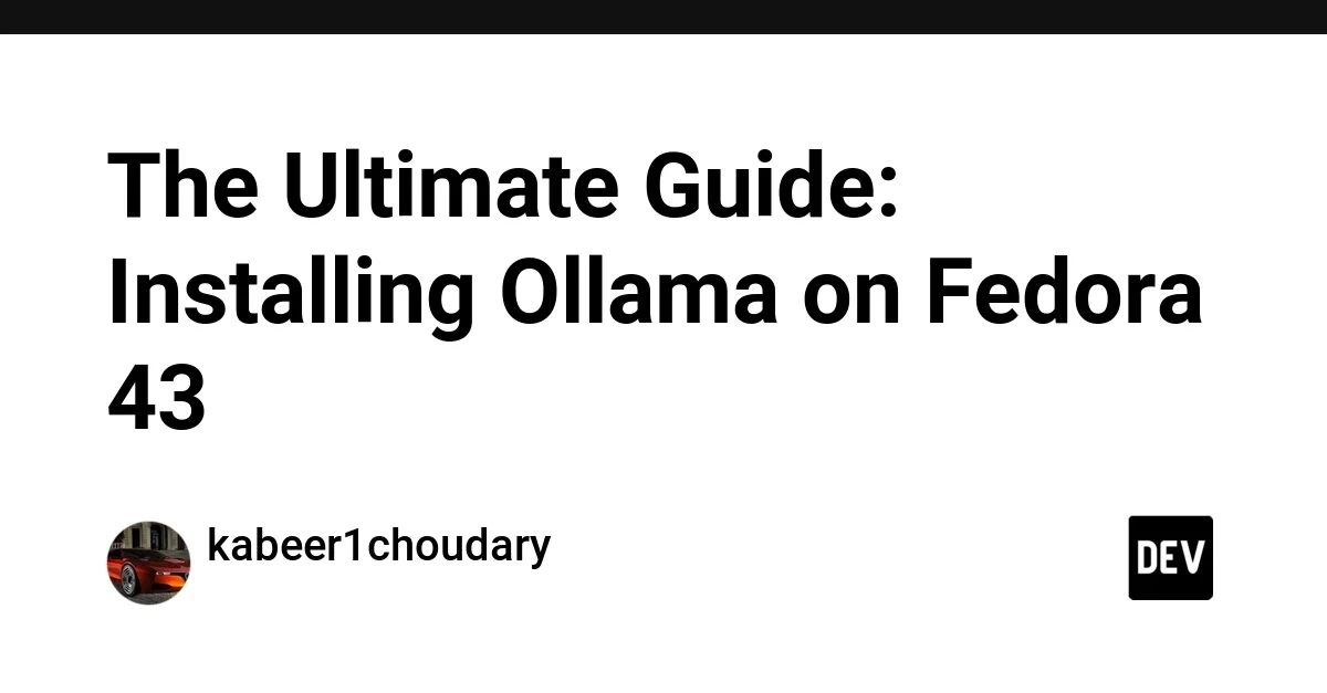 The Ultimate Guide: Installing Ollama on Fedora 43