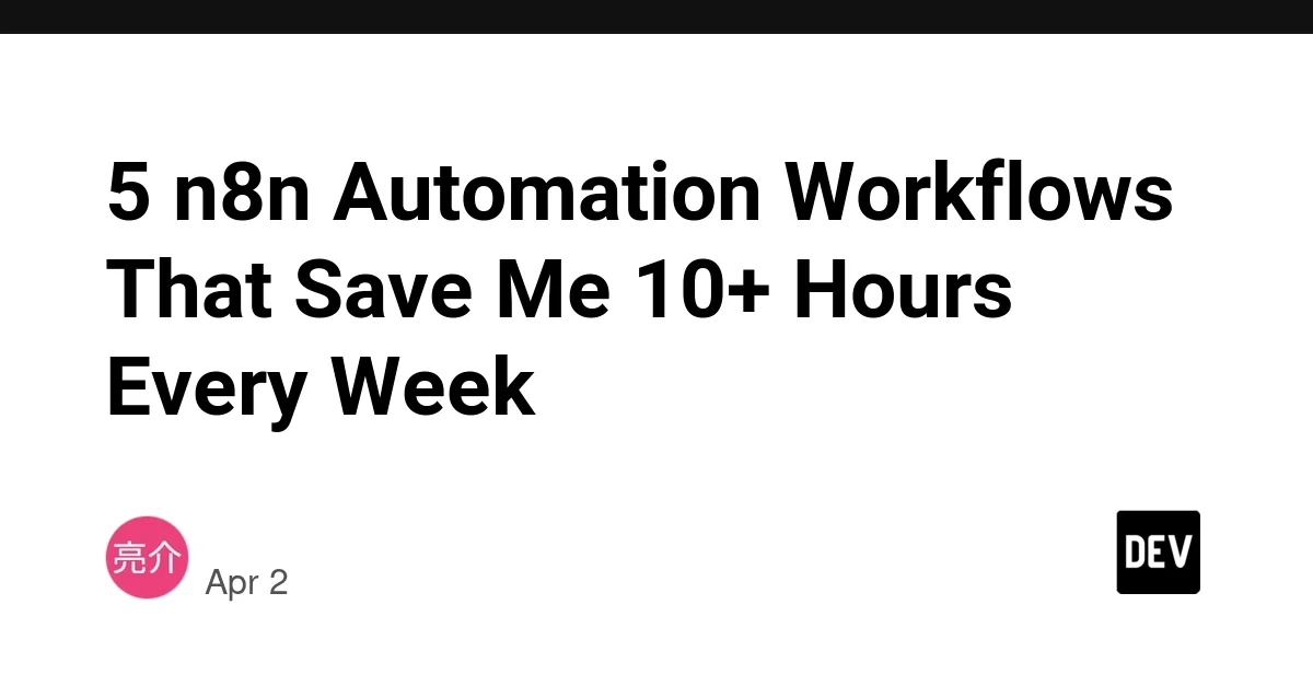5 n8n Automation Workflows That Save Me 10+ Hours Every Week