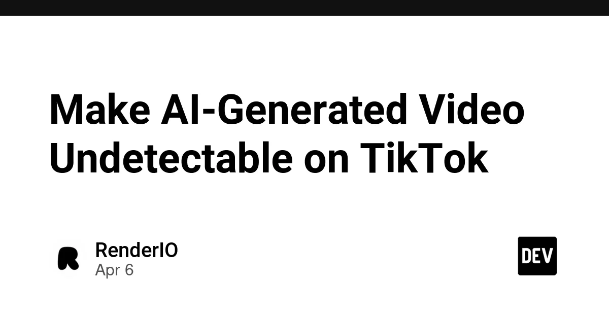Make AI-Generated Video Undetectable on TikTok