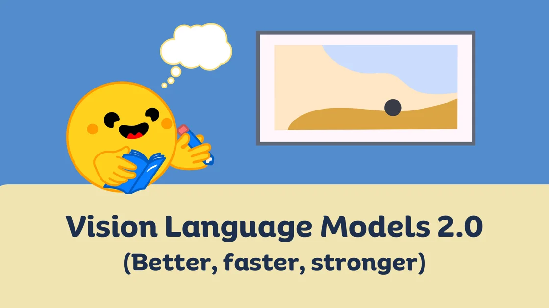 Vision Language Models (Better, faster, stronger)