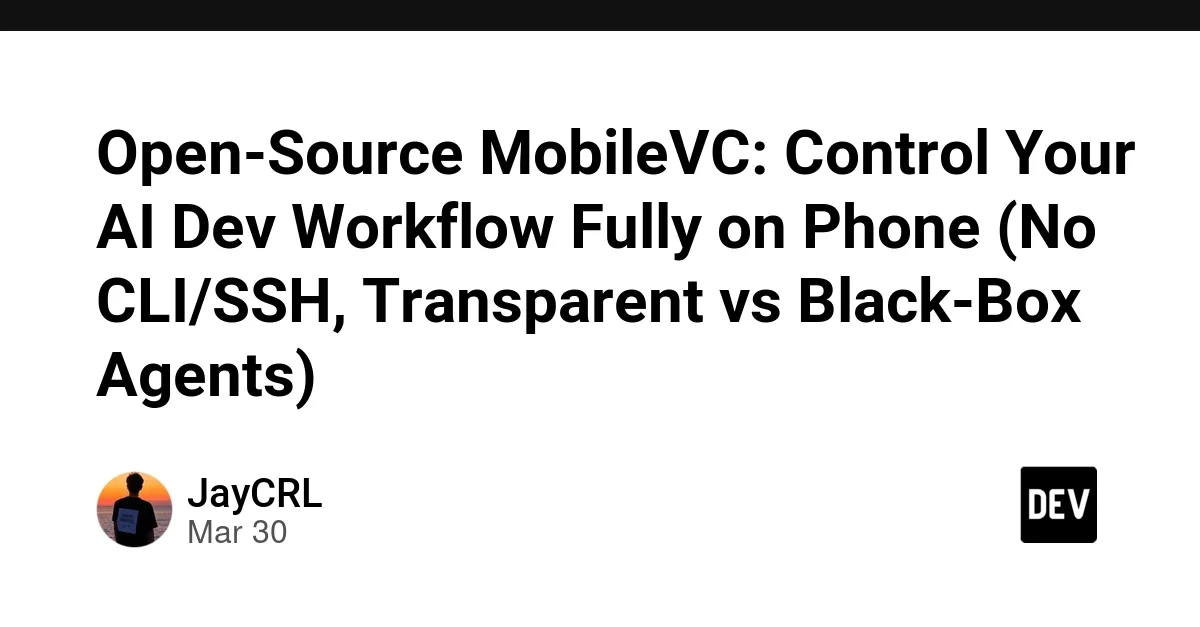 Open-Source MobileVC: Control Your AI Dev Workflow Fully on Phone (No CLI/SSH, Transparent vs Black-Box Agents)