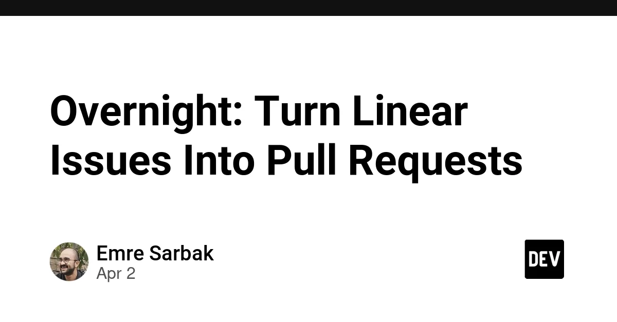 Overnight: Turn Linear Issues Into Pull Requests