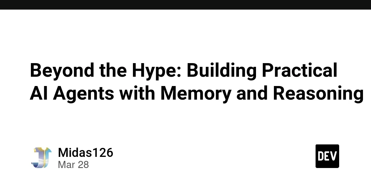 Beyond the Hype: Building Practical AI Agents with Memory and Reasoning