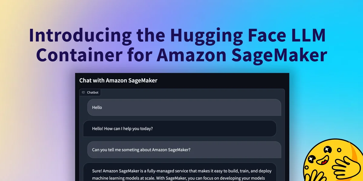 Introducing the Hugging Face LLM Inference Container for Amazon SageMaker