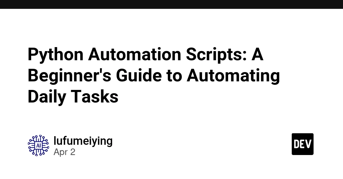 Python Automation Scripts: A Beginner's Guide to Automating Daily Tasks