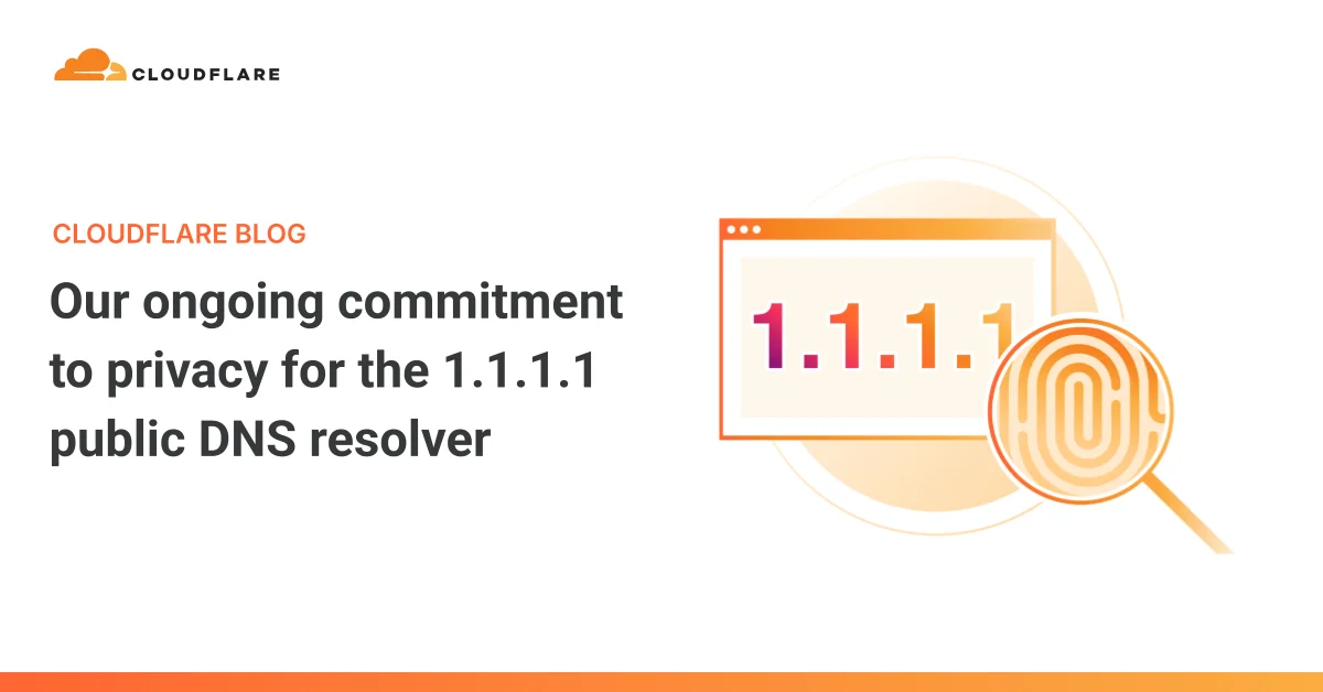 Our ongoing commitment to privacy for the 1.1.1.1 public DNS resolver