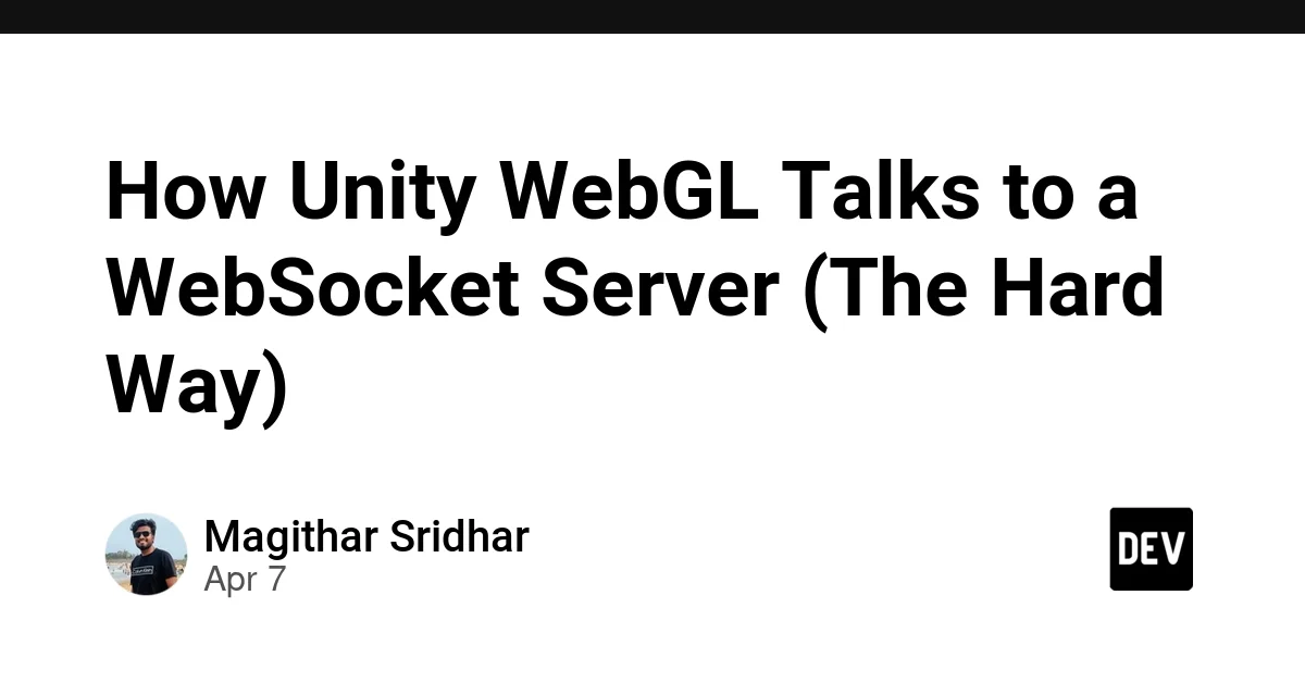 How Unity WebGL Talks to a WebSocket Server (The Hard Way)