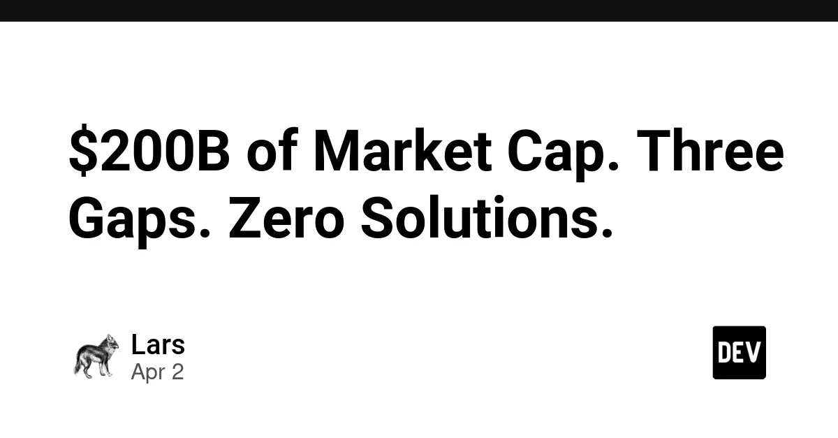 $200B of Market Cap. Three Gaps. Zero Solutions.