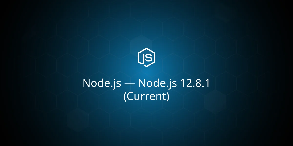 Node.js 12.8.1 (Current)