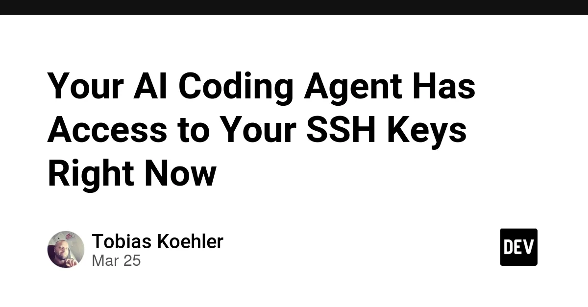 Your AI Coding Agent Has Access to Your SSH Keys Right Now