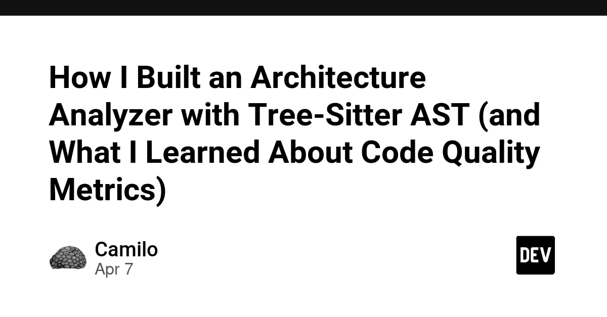 How I Built an Architecture Analyzer with Tree-Sitter AST (and What I Learned About Code Quality Metrics)
