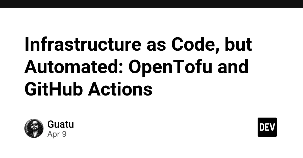 Infrastructure as Code, but Automated: OpenTofu and GitHub Actions