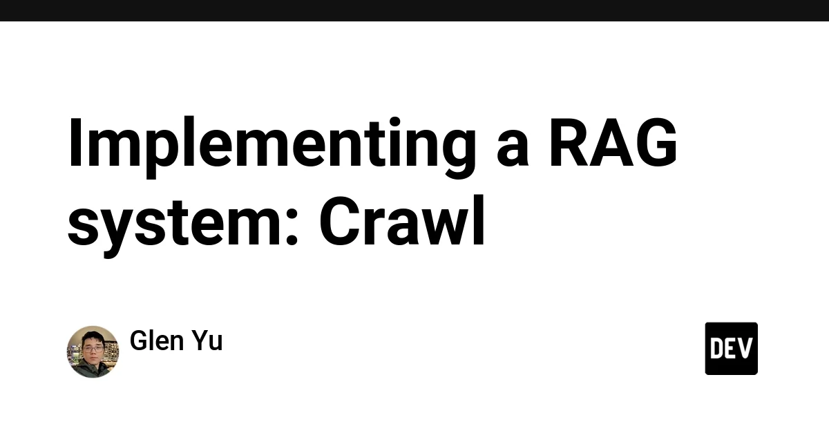 Implementing a RAG system: Crawl