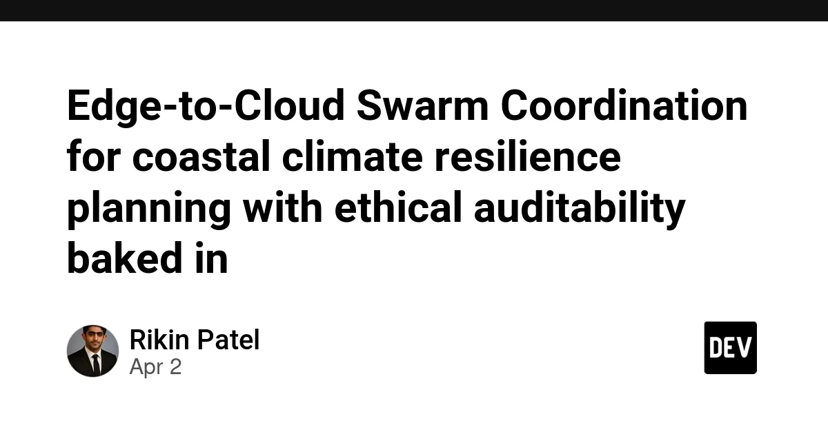 Edge-to-Cloud Swarm Coordination for coastal climate resilience planning with ethical auditability baked in