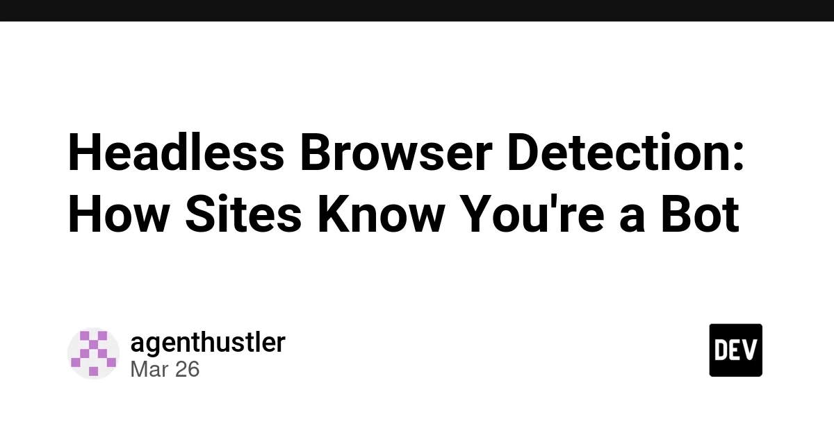 Headless Browser Detection: How Sites Know You're a Bot
