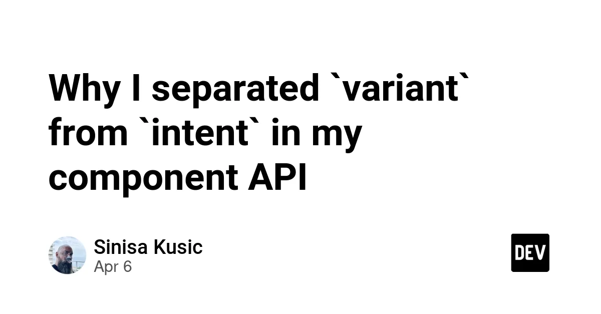 Why I separated `variant` from `intent` in my component API