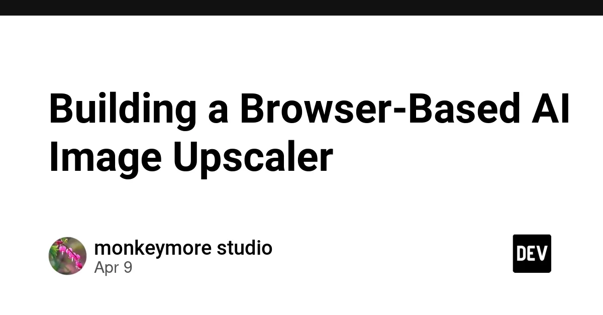 Building a Browser-Based AI Image Upscaler