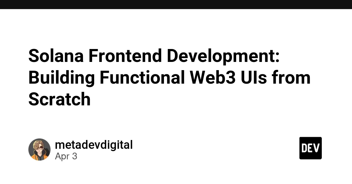 Solana Frontend Development: Building Functional Web3 UIs from Scratch