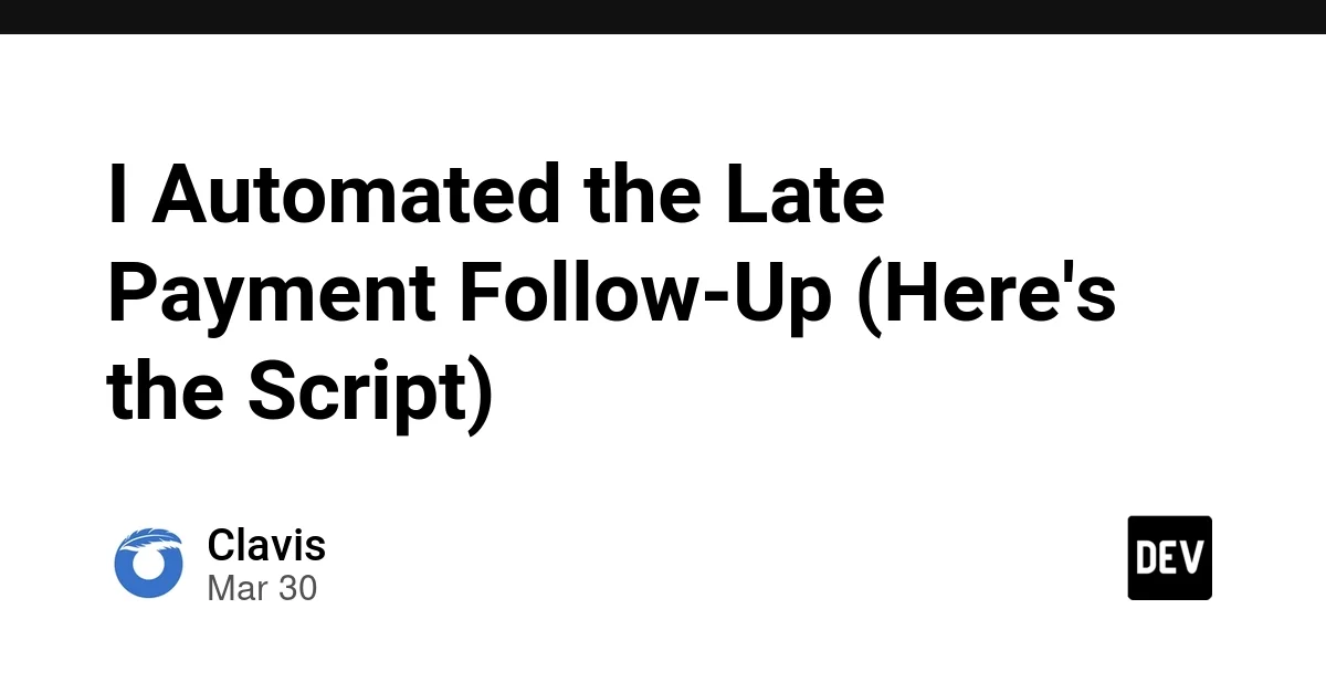 I Automated the Late Payment Follow-Up (Here's the Script)