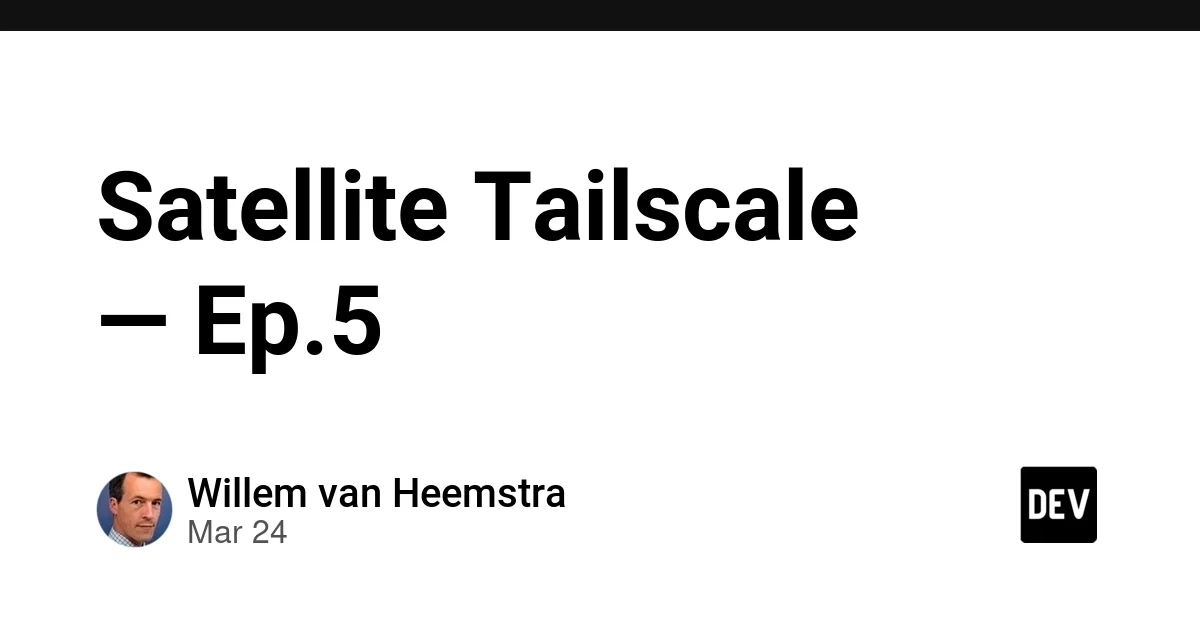 Satellite Tailscale — Ep.5